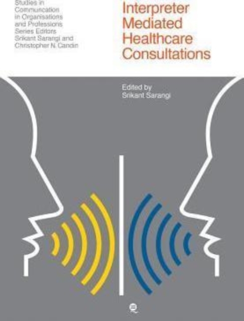Interpreter–Mediated Healthcare Communication Sarangi Paperback 9781845539030