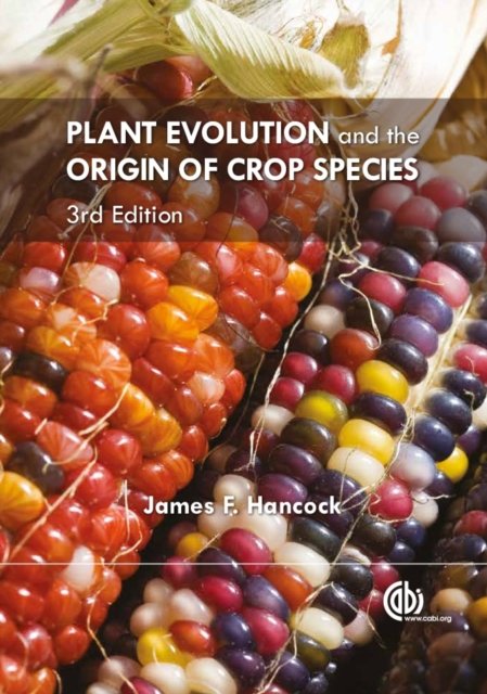 Plant Evolution and the Origin of Crop Species Hancock Hardback CABI