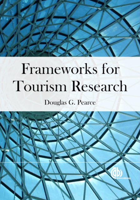 Frameworks for Tourism Research Pearce Hardback CABI 9781845938987