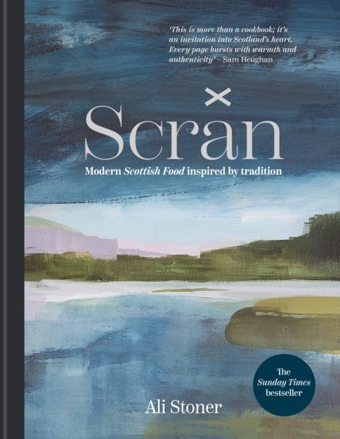 Scran: Modern Scottish Food Inspired by Tradition: THE INSTANT SUNDAY TIMES BESTSELLER &sbquo;&Auml;&igrave; Modern Scottish Food Inspired by Tradition