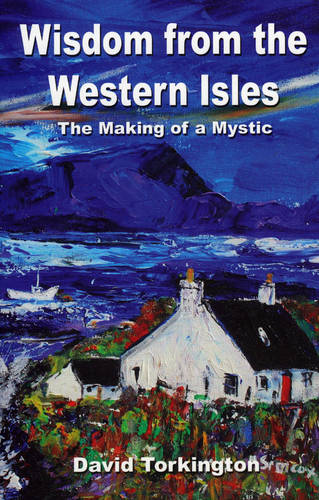 Wisdom from the Western Isles – The Making of a Mystic Torkington Paperback