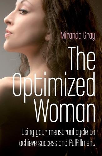 Optimized Woman, The – Using your menstrual cycle to achieve success and fulfil…