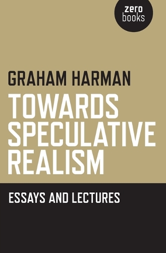 Towards Speculative Realism: Essays and Lectures Harman Paperback John Hunt