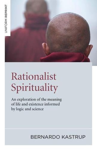 Rationalist Spirituality – An exploration of the meaning of life and existence …