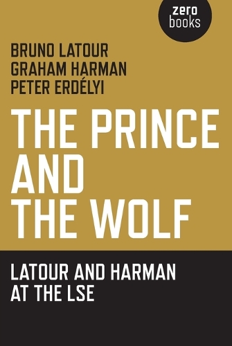 Prince and the Wolf: Latour and Harman at the LSE, The Latour Harman Paperback