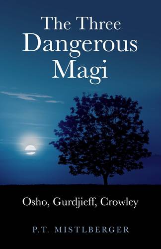 Three Dangerous Magi, The – Osho, Gurdjieff, Crowley Mistlberger Paperback