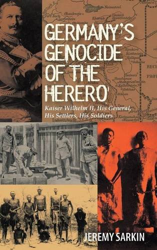 Germany′s Genocide of the Herero – Kaiser Wilhelm II, His General, His Settlers…