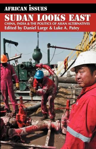 Sudan Looks East – China, India and the Politics of Asian Alternatives Large