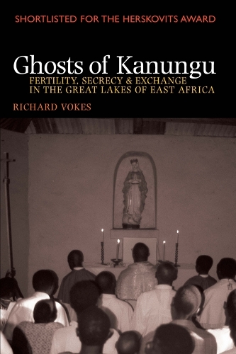 Ghosts of Kanungu – Fertility, Secrecy & Exchange in the Great Lakes of East Af…
