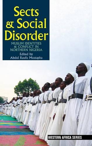 Sects and Social Disorder – Muslim Identities and Conflict in Northern Nigeria