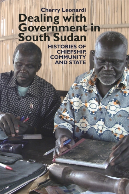 Dealing with Government in South Sudan – Histories of Chiefship, Community and …