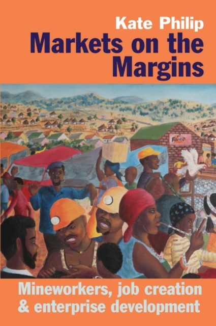 Markets on the Margins – Mineworkers, Job Creation and Enterprise Development