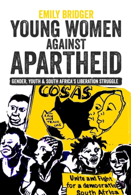 Young Women against Apartheid – Gender, Youth and South Africa`s Liberation Str…