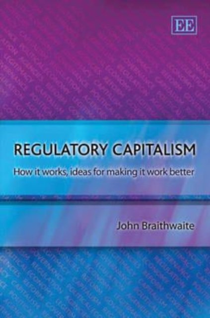 Regulatory Capitalism – How it Works, Ideas for Making it Work Better Hardback