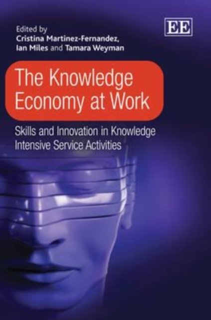The Knowledge Economy at Work – Skills and Innovation in Knowledge Intensive Se…