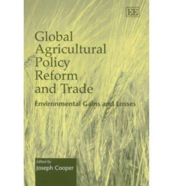 Global Agricultural Policy Reform and Trade – Environmental Gains and Losses