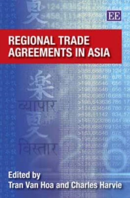 Regional Trade Agreements in Asia Van Hoa Harvie Hardback Edward Elgar