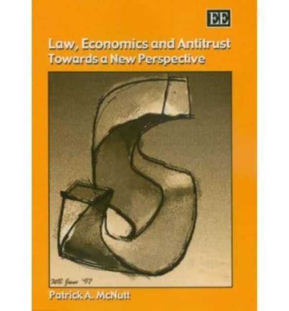 Law, Economics and Antitrust – Towards a New Perspective Mcnutt Paperback