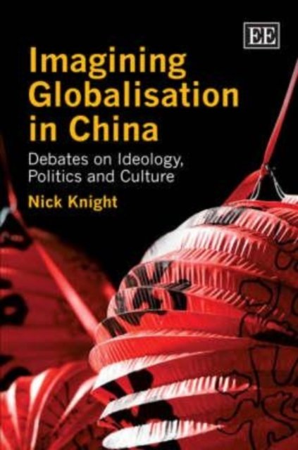 Imagining Globalisation in China – Debates on Ideology, Politics and Culture