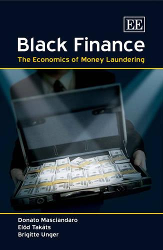 Black Finance – The Economics of Money Laundering Masciandaro Takáts Unger