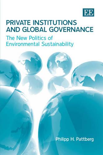 Private Institutions and Global Governance – The New Politics of Environmental …