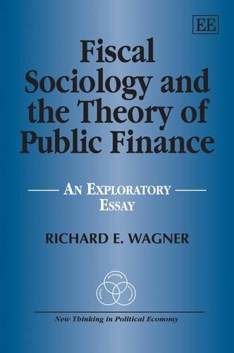 Fiscal Sociology and the Theory of Public Financ – An Exploratory Essay Wagner