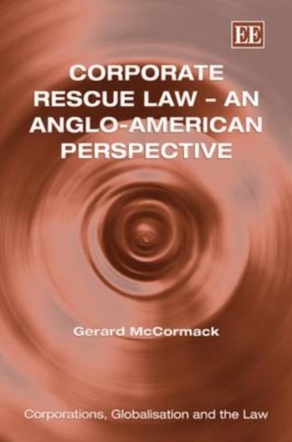 Corporate Rescue Law – An Anglo–American Perspective Mccormack Hardback