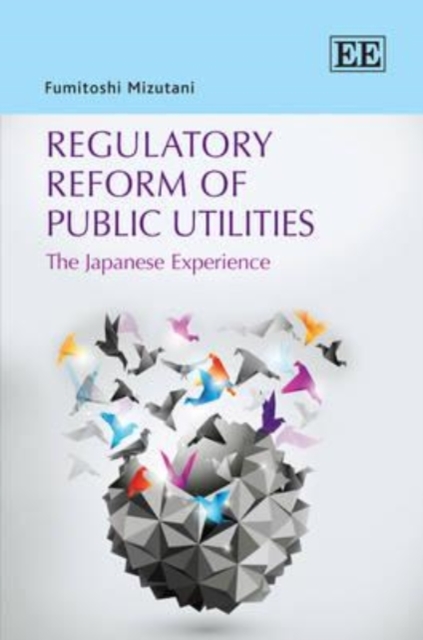 Regulatory Reform of Public Utilities – The Japanese Experience Mizutani