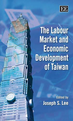 The Labour Market and Economic Development of Taiwan Lee Hardback Edward Elgar