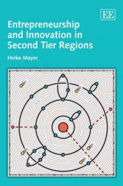 Entrepreneurship and Innovation in Second Tier Regions Mayer Hardback