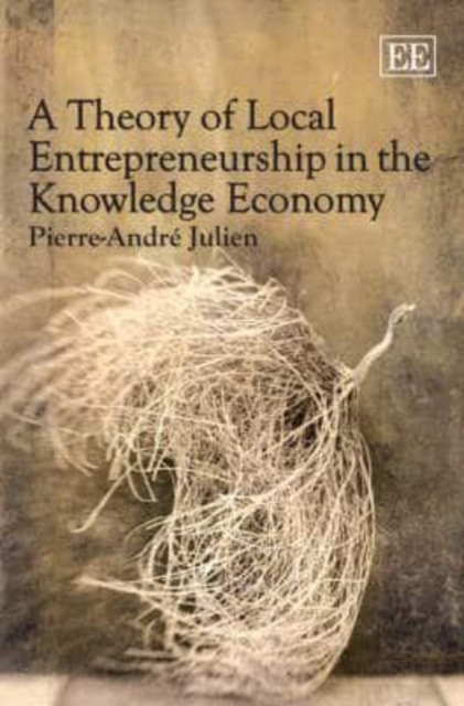 A Theory of Local Entrepreneurship in the Knowledge Economy Julien Hardback