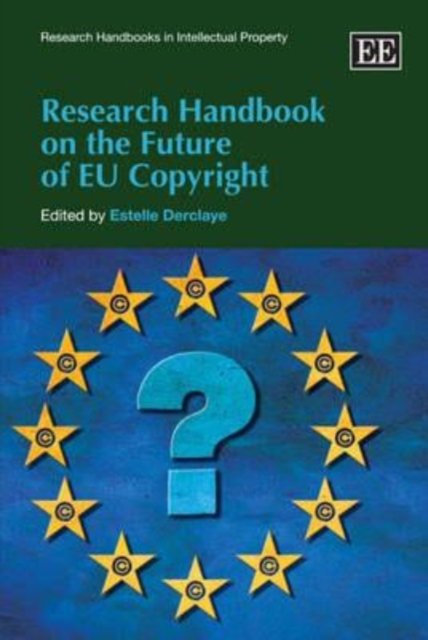Research Handbook on the Future of EU Copyright Derclaye Hardback Edward Elgar