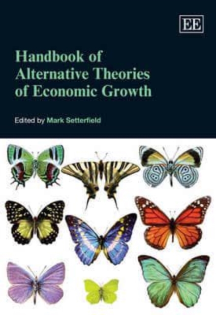 Handbook of Alternative Theories of Economic Growth Setterfield Hardback