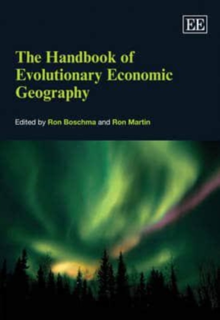 The Handbook of Evolutionary Economic Geography Boschma Martin Hardback