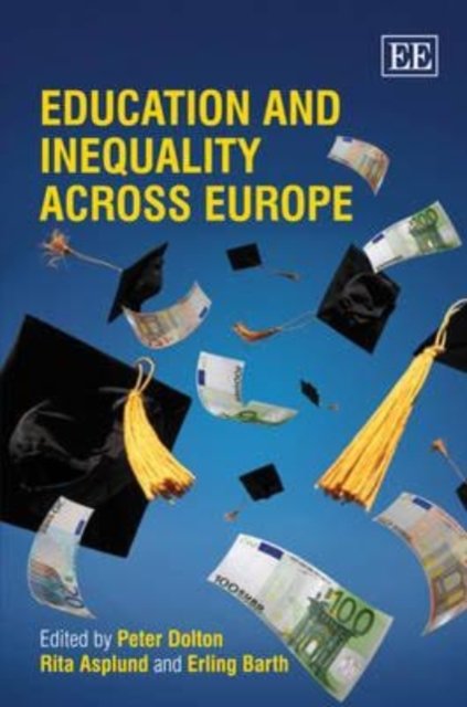 Education and Inequality Across Europe Dolton Asplund Barth Hardback