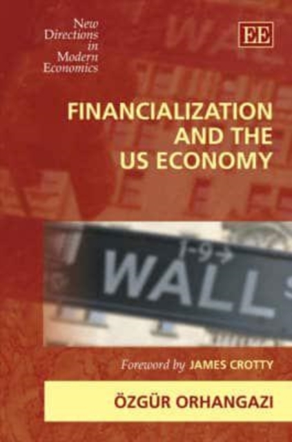 Financialization and the US Economy Orhangazi Hardback Edward Elgar