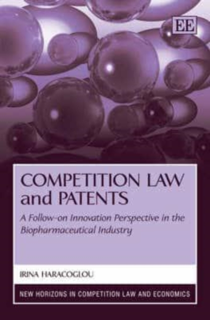 Competition Law and Patents – A Follow–on Innovation Perspective in the Biophar…