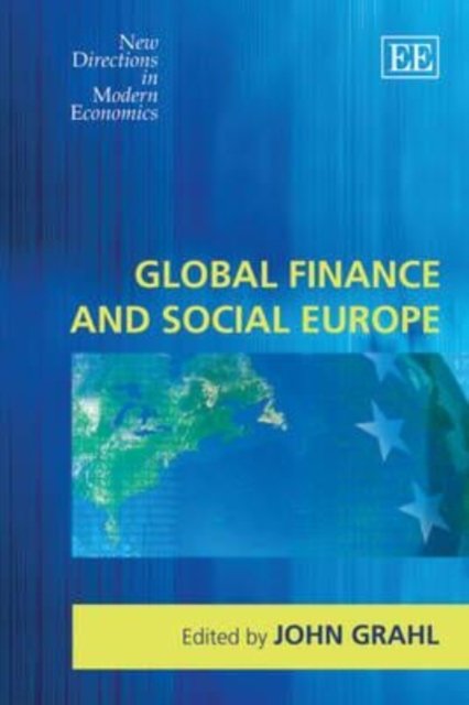 Global Finance and Social Europe Grahl Hardback Edward Elgar 9781847206435