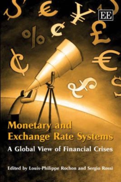 Monetary and Exchange Rate Systems – A Global View of Financial Crises Rochon