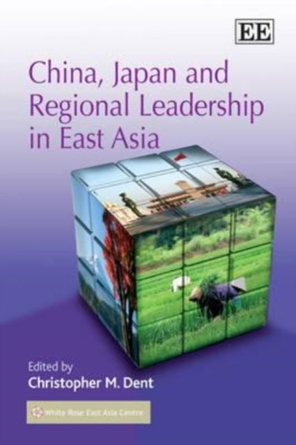 China, Japan and Regional Leadership in East Asia Dent Hardback Edward Elgar