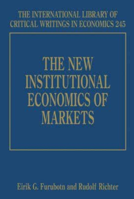 The New Institutional Economics of Markets Furubotn Richter Hardback