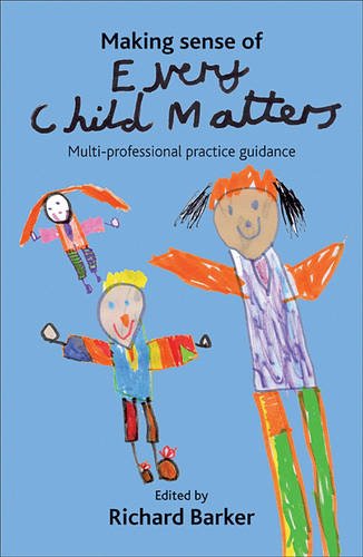 Making sense of Every Child Matters – Multi–profes sional practice guidance