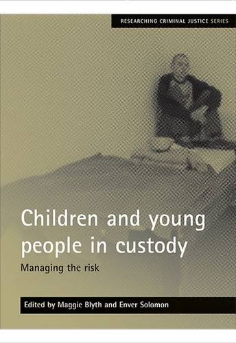 Children and young people in custody – Managing th e risk Blyth Paperback