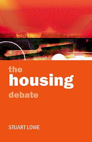 The housing debate Lowe Paperback Bristol University Press 9781847422736