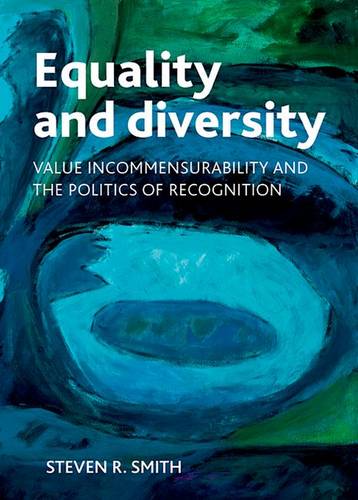 Equality and diversity – Value incommensurability and the politics of recogniti…