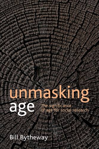 Unmasking age – The significance of age for social  research Bytheway Paperback