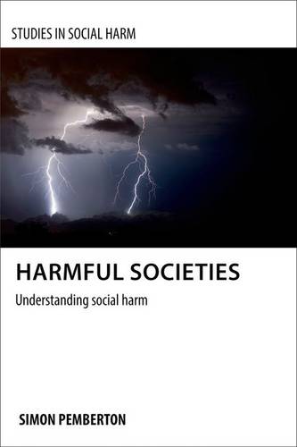Harmful Societies – Understanding Social Harm Pemberton Hardback 9781847427946