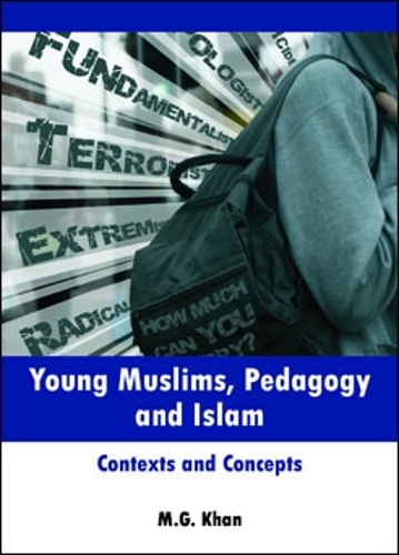 Young Muslims, Pedagogy and Islam – Contexts and C oncepts Khan Paperback