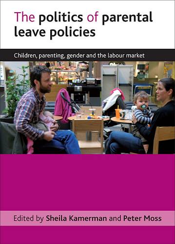The politics of parental leave policies – Children , parenting, gender and the …