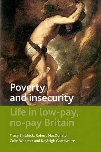 Poverty and Insecurity – Life in Low–Pay, No–Pay B ritain Shildrick Hardback